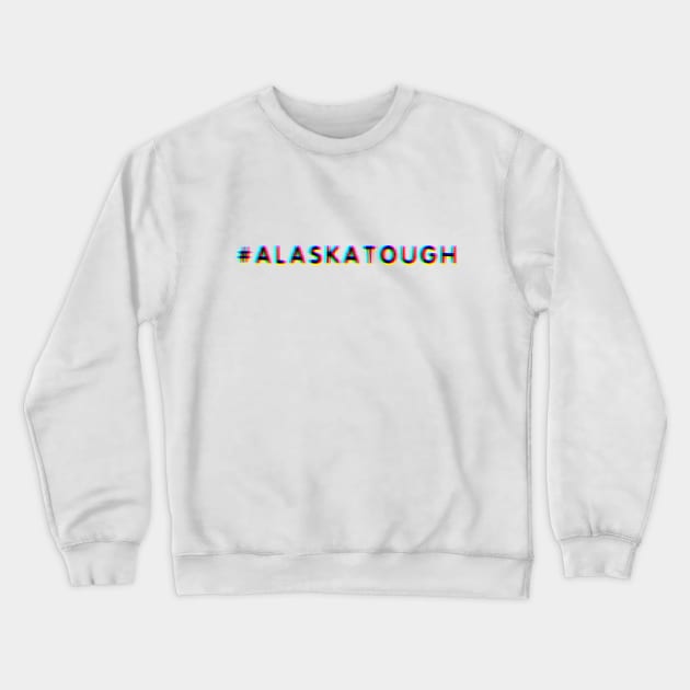 #AlaskaTough Crewneck Sweatshirt by SmartCraftCo